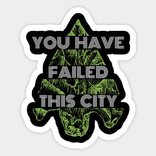 You Have Failed This City - Green Arrow Sticker